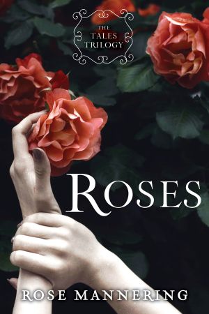 [The Tales Trilogy 01] • Roses